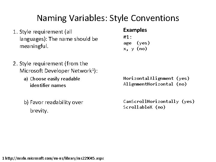 Naming Variables: Style Conventions 1. Style requirement (all languages): The name should be meaningful.