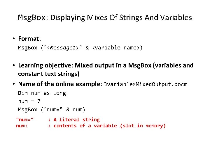 Msg. Box: Displaying Mixes Of Strings And Variables • Format: Msg. Box ("<Message 1>"
