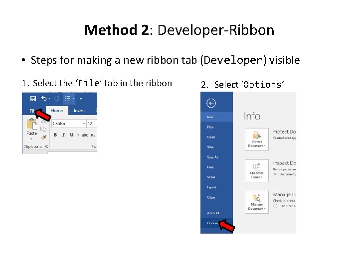 Method 2: Developer-Ribbon • Steps for making a new ribbon tab (Developer) visible 1.