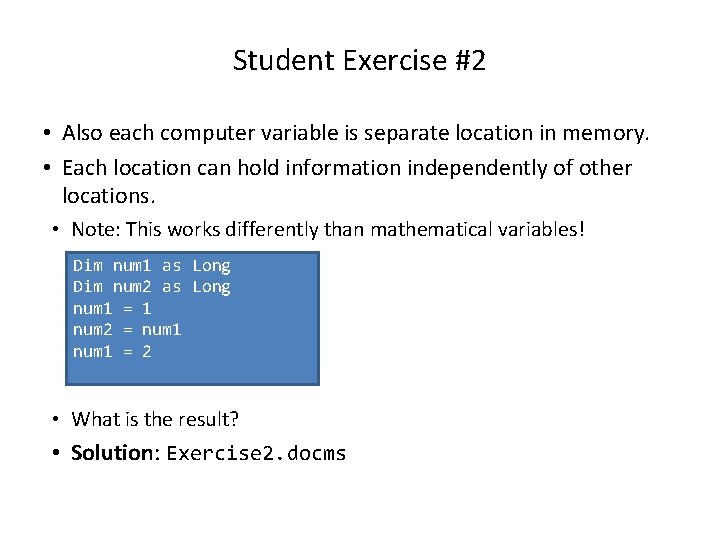 Student Exercise #2 • Also each computer variable is separate location in memory. •