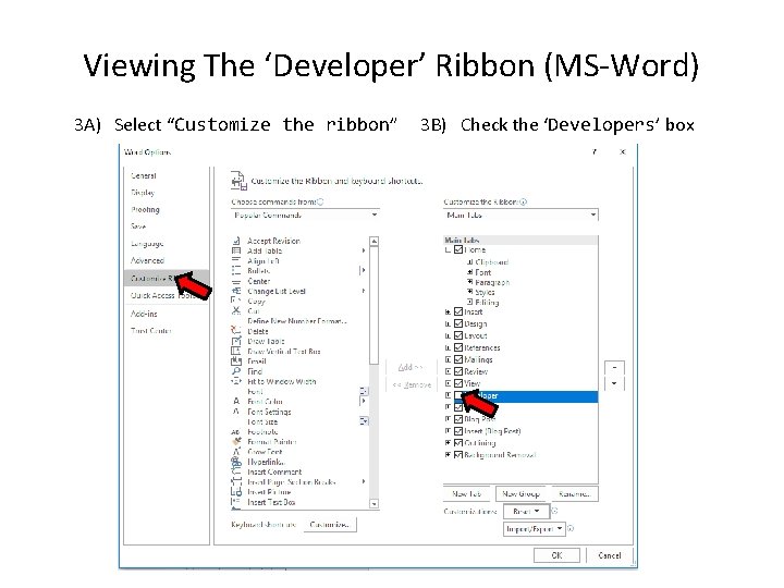 Viewing The ‘Developer’ Ribbon (MS-Word) 3 A) Select “Customize the ribbon” 3 B) Check