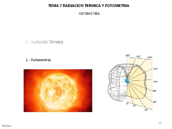 TEMA 7 RADIACION TERMICA Y FOTOMETRIA FOTOMETRÍA 2. - Fotometría FISICA II 16 