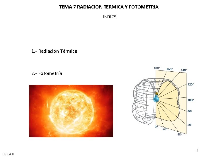 TEMA 7 RADIACION TERMICA Y FOTOMETRIA INDICE 1. - Radiación Térmica 2. - Fotometría