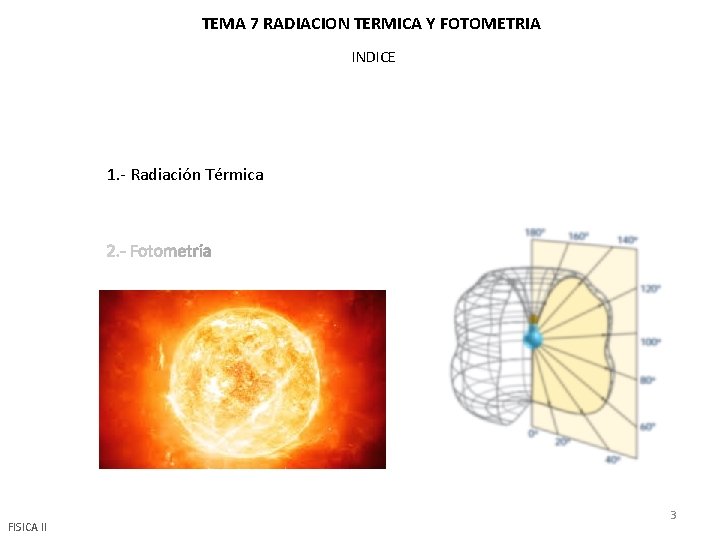 TEMA 7 RADIACION TERMICA Y FOTOMETRIA INDICE 1. - Radiación Térmica FISICA II 3