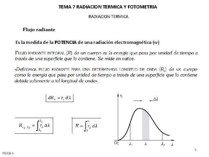 TEMA 7 RADIACION TERMICA Y FOTOMETRIA RADIACION TERMICA Es la medida de la POTENCIA