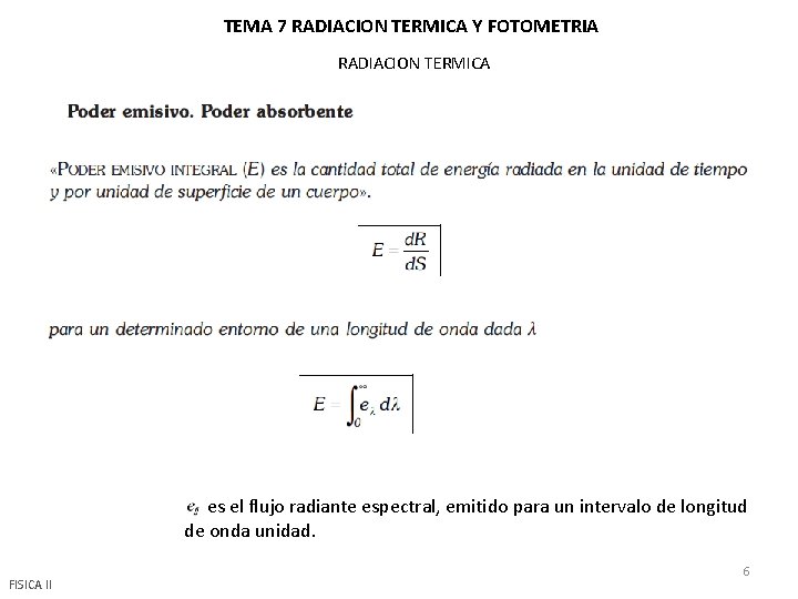 TEMA 7 RADIACION TERMICA Y FOTOMETRIA RADIACION TERMICA es el flujo radiante espectral, emitido
