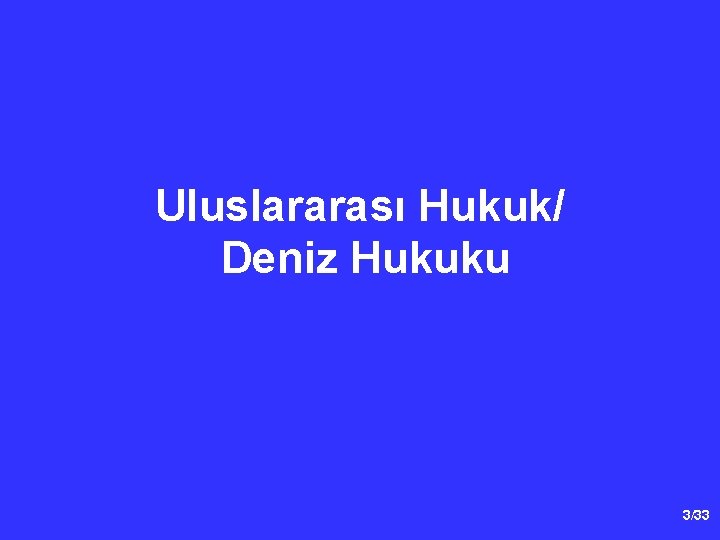 Uluslararası Hukuk/ Deniz Hukuku 3/33 