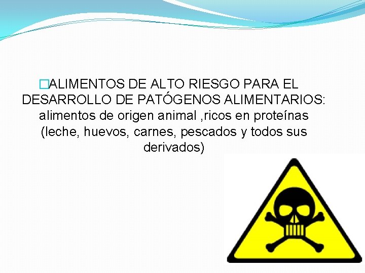 �ALIMENTOS DE ALTO RIESGO PARA EL DESARROLLO DE PATÓGENOS ALIMENTARIOS: alimentos de origen animal