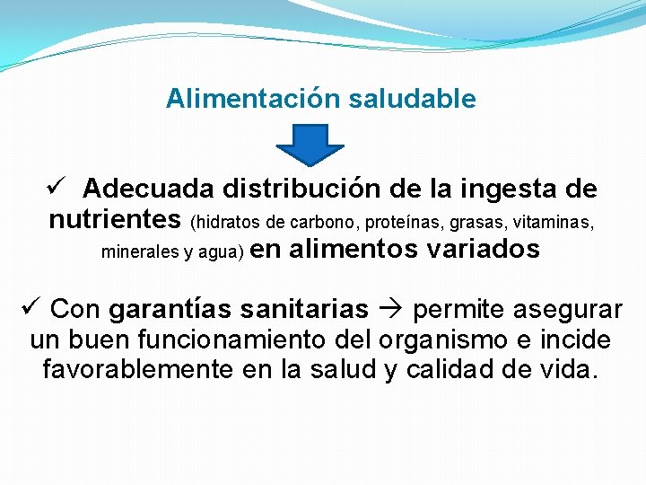 Alimentación saludable ü Adecuada distribución de la ingesta de nutrientes (hidratos de carbono, proteínas,