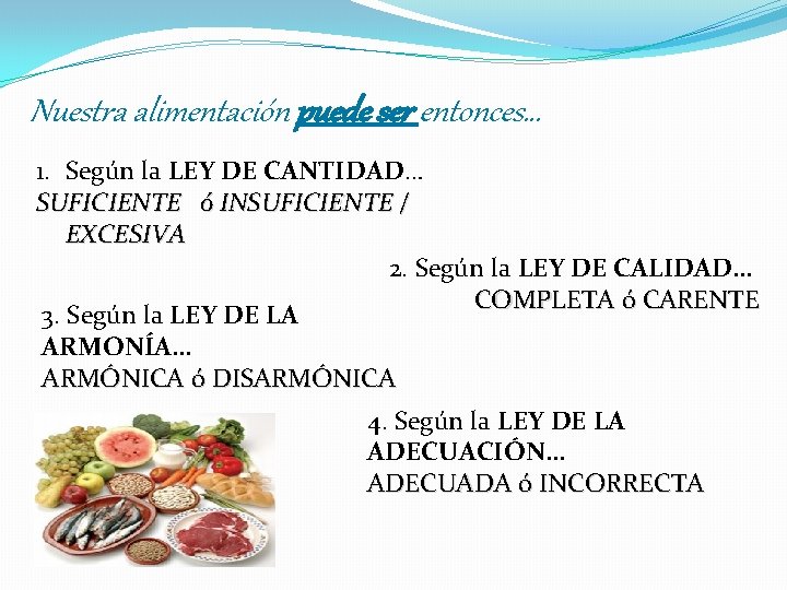 Nuestra alimentación puede ser entonces… 1. Según la LEY DE CANTIDAD… SUFICIENTE ó INSUFICIENTE