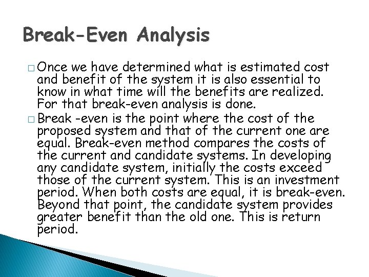 Break-Even Analysis � Once we have determined what is estimated cost and benefit of