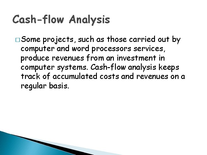 Cash-flow Analysis � Some projects, such as those carried out by computer and word