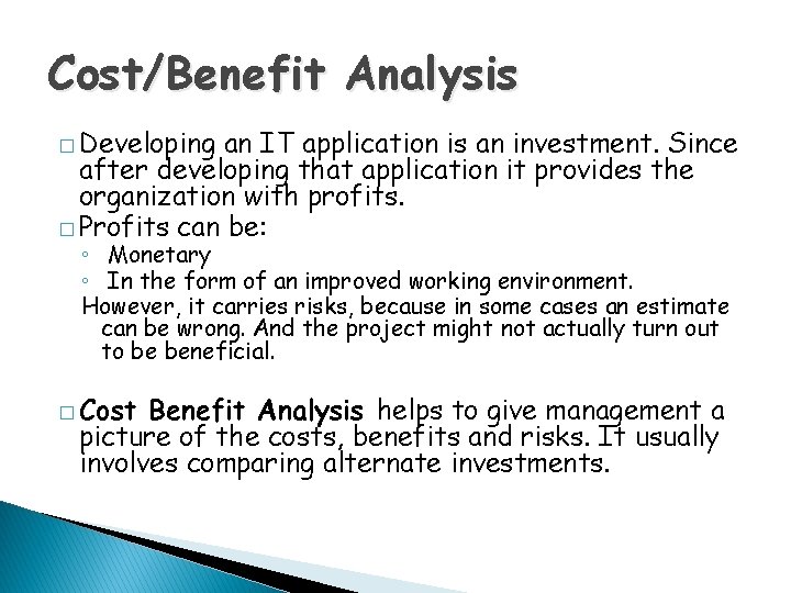 Cost/Benefit Analysis � Developing an IT application is an investment. Since after developing that