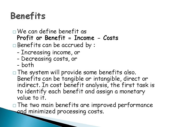 Benefits � We can define benefit as Profit or Benefit = Income - Costs