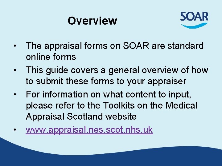 Overview • The appraisal forms on SOAR are standard online forms • This guide