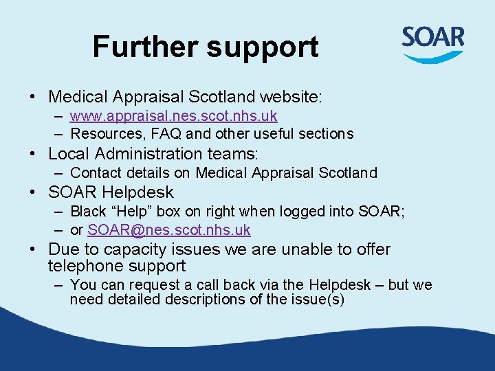 Further support • Medical Appraisal Scotland website: – www. appraisal. nes. scot. nhs. uk