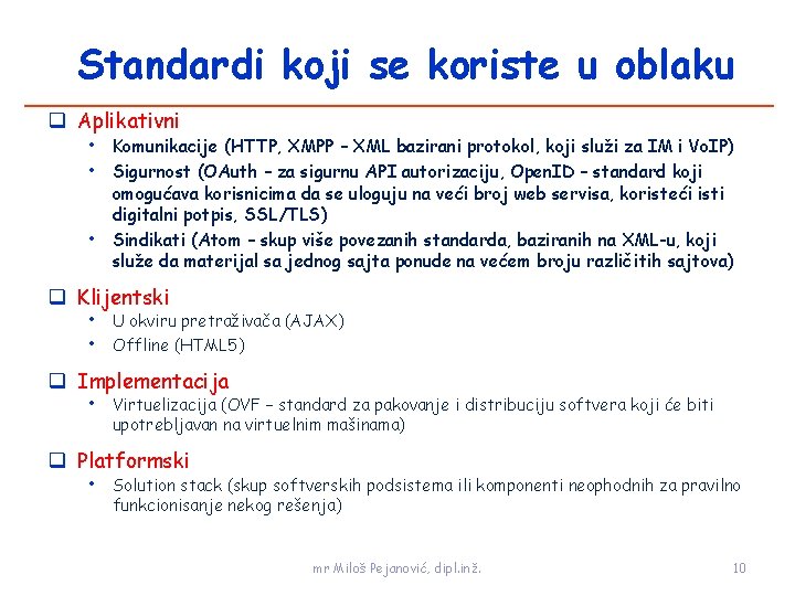 Standardi koji se koriste u oblaku Aplikativni • Komunikacije (HTTP, XMPP – XML bazirani