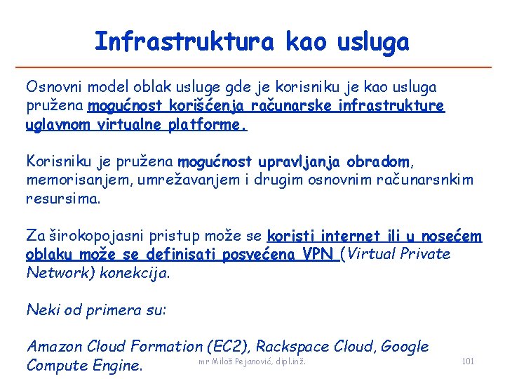 Infrastruktura kao usluga Osnovni model oblak usluge gde je korisniku je kao usluga pružena