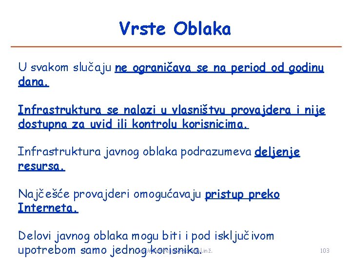 Vrste Oblaka U svakom slučaju ne ograničava se na period od godinu dana. Infrastruktura