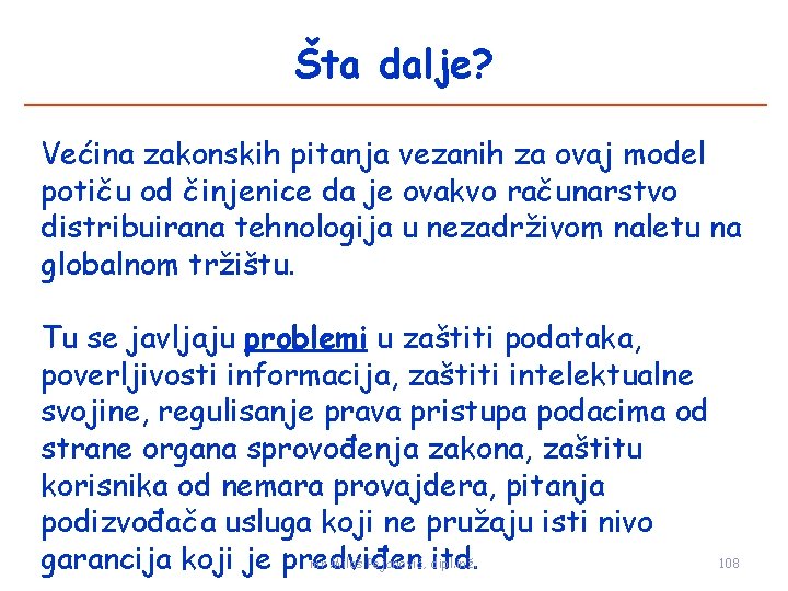 Šta dalje? Većina zakonskih pitanja vezanih za ovaj model potiču od činjenice da je