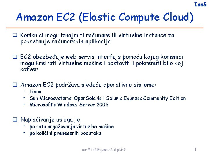 Iaa. S Amazon EC 2 (Elastic Compute Cloud) Korisnici mogu iznajmiti računare ili virtuelne