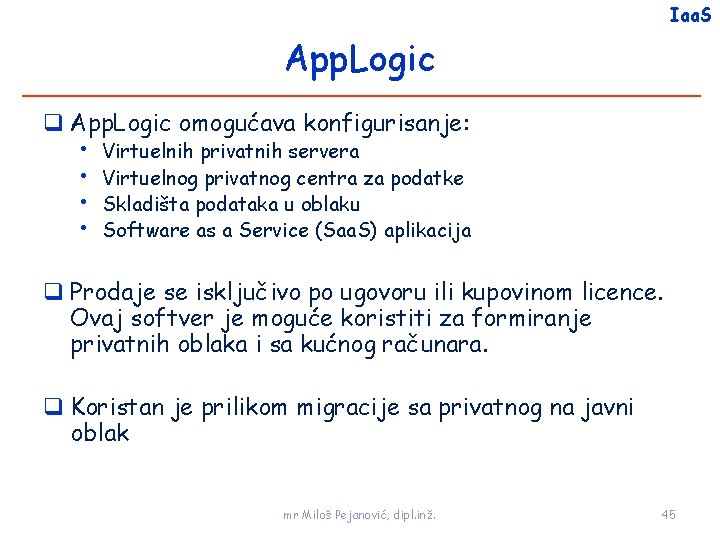 Iaa. S App. Logic omogućava konfigurisanje: • Virtuelnih privatnih servera • Virtuelnog privatnog centra