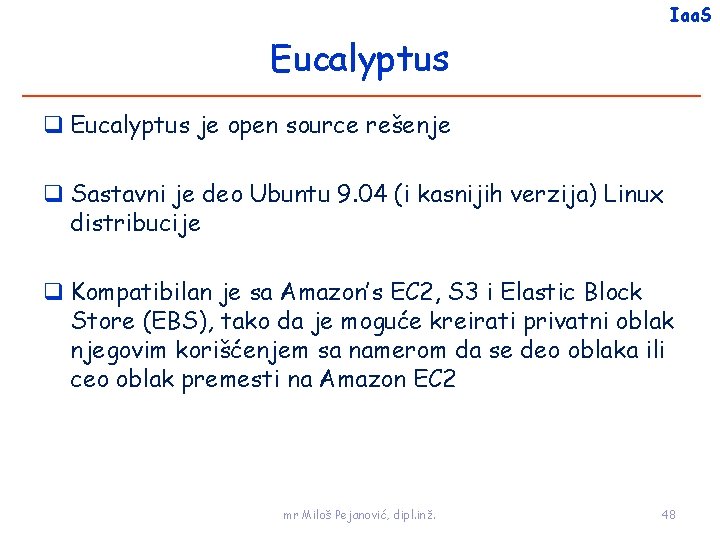 Iaa. S Eucalyptus je open source rešenje Sastavni je deo Ubuntu 9. 04 (i