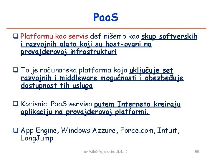 Paa. S Platformu kao servis definišemo kao skup softverskih i razvojnih alata koji su