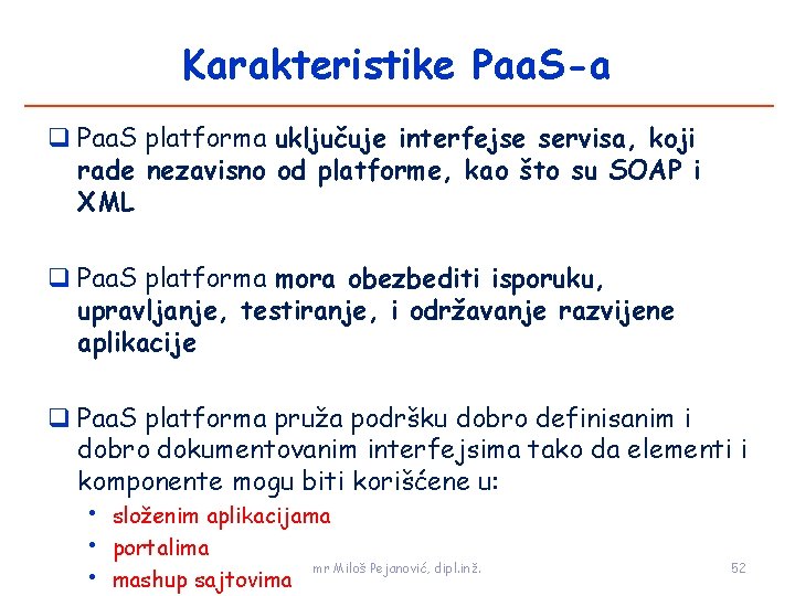 Karakteristike Paa. S-a Paa. S platforma uključuje interfejse servisa, koji rade nezavisno od platforme,