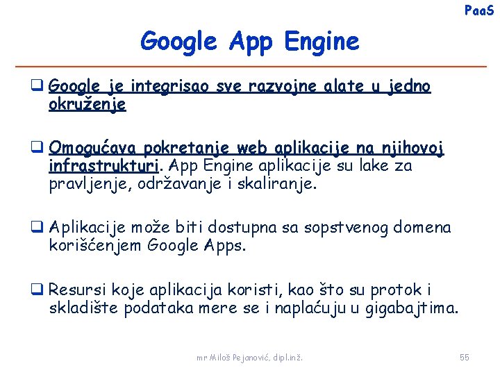 Paa. S Google App Engine Google je integrisao sve razvojne alate u jedno okruženje