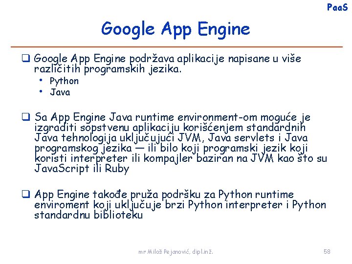 Paa. S Google App Engine podržava aplikacije napisane u više različitih programskih jezika. •