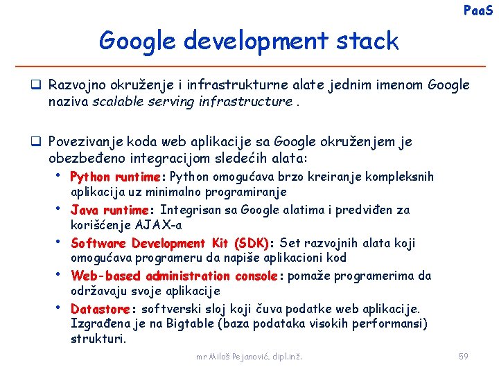 Paa. S Google development stack Razvojno okruženje i infrastrukturne alate jednim imenom Google naziva