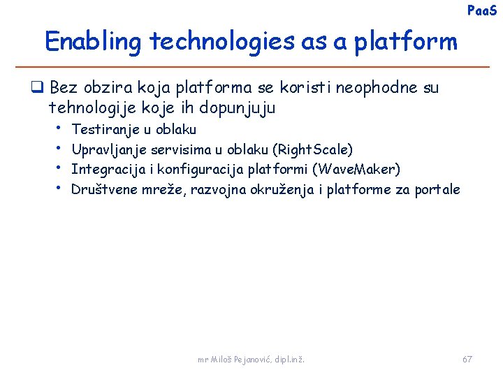 Paa. S Enabling technologies as a platform Bez obzira koja platforma se koristi neophodne