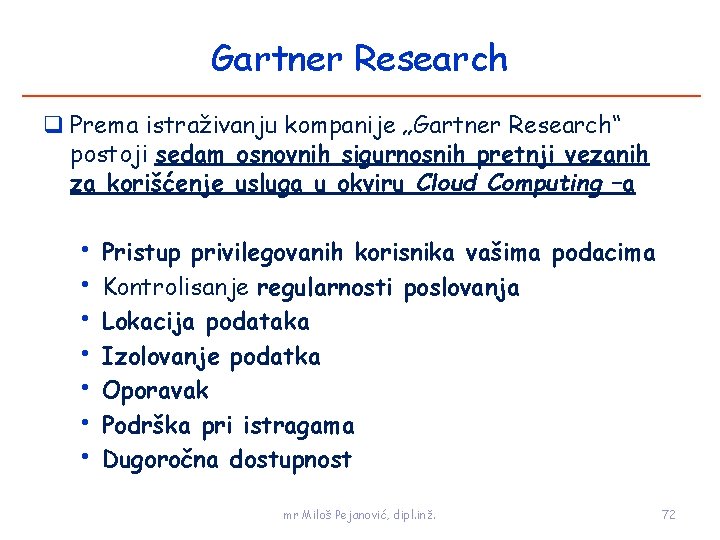 Gartner Research Prema istraživanju kompanije „Gartner Research“ postoji sedam osnovnih sigurnosnih pretnji vezanih za