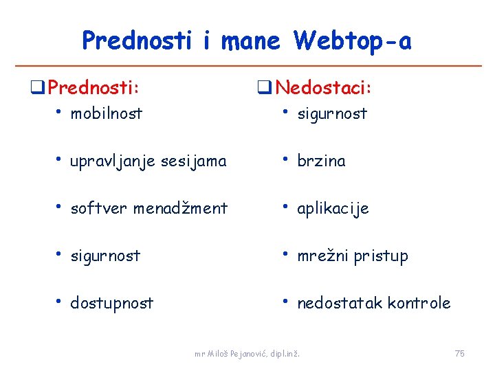 Prednosti i mane Webtop-a Prednosti: • mobilnost Nedostaci: • sigurnost • upravljanje sesijama •