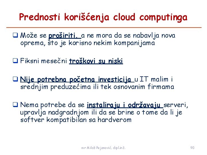 Prednosti korišćenja cloud computinga Može se proširiti, a ne mora da se nabavlja nova