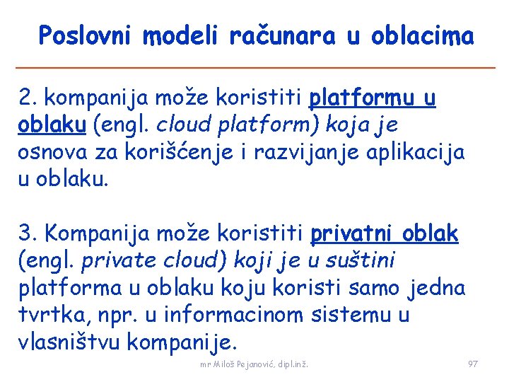 Poslovni modeli računara u oblacima 2. kompanija može koristiti platformu u oblaku (engl. cloud