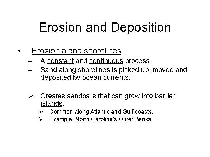 Erosion and Deposition • Erosion along shorelines – – A constant and continuous process.