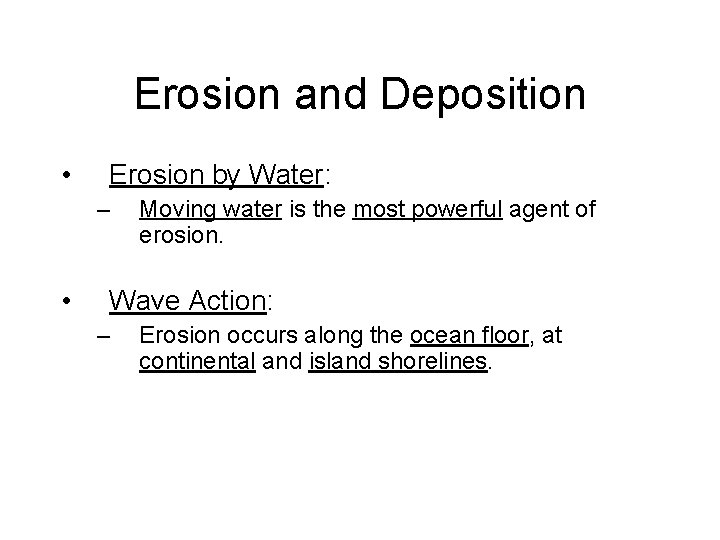 Erosion and Deposition • Erosion by Water: – • Moving water is the most