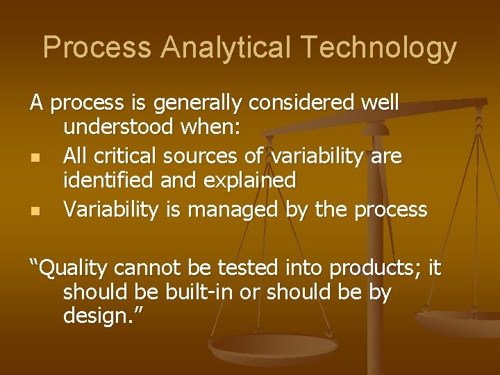 Process Analytical Technology A process is generally considered well understood when: n All critical