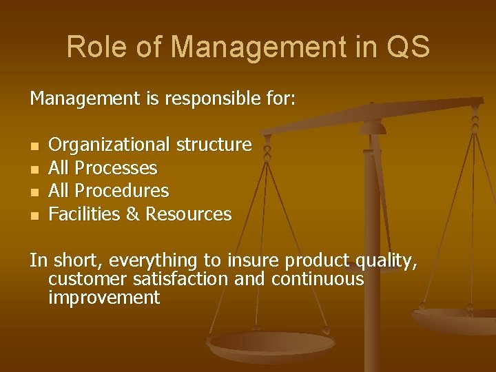 Role of Management in QS Management is responsible for: n n Organizational structure All