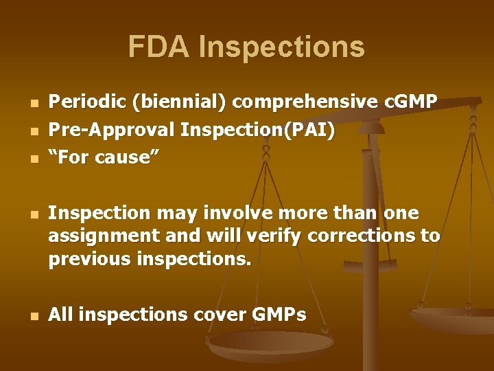 FDA Inspections n n n Periodic (biennial) comprehensive c. GMP Pre-Approval Inspection(PAI) “For cause”