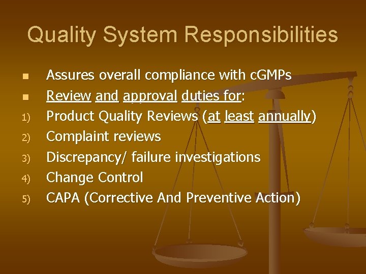 Quality System Responsibilities n n 1) 2) 3) 4) 5) Assures overall compliance with