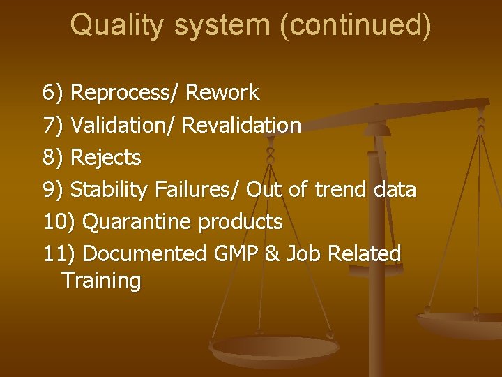 Quality system (continued) 6) Reprocess/ Rework 7) Validation/ Revalidation 8) Rejects 9) Stability Failures/