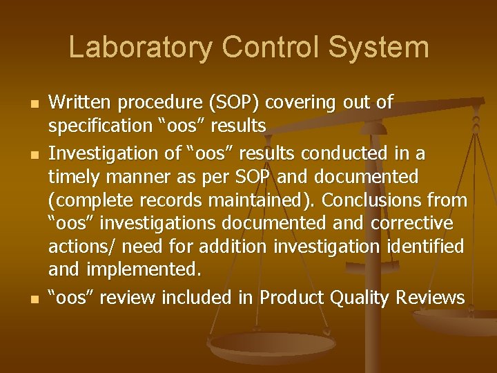 Laboratory Control System n n n Written procedure (SOP) covering out of specification “oos”