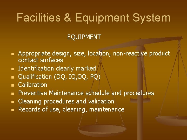 Facilities & Equipment System EQUIPMENT n n n n Appropriate design, size, location, non-reactive