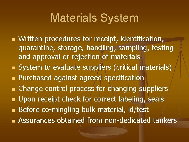 Materials System n n n n Written procedures for receipt, identification, quarantine, storage, handling,