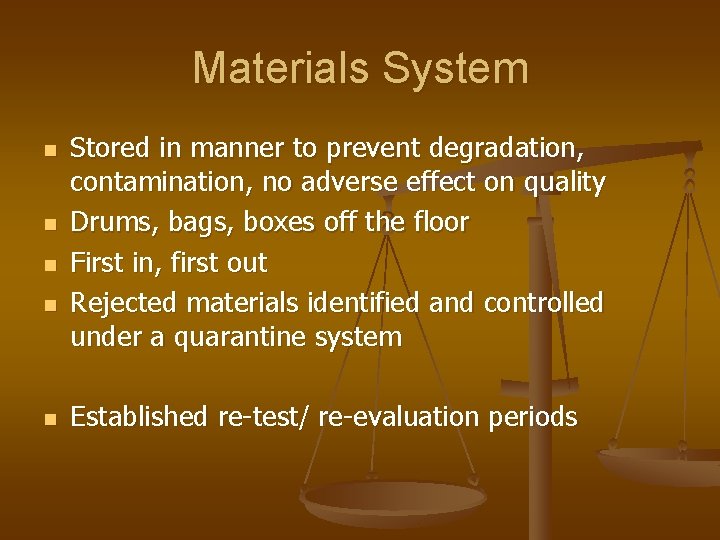 Materials System n n n Stored in manner to prevent degradation, contamination, no adverse