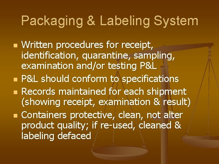 Packaging & Labeling System n n Written procedures for receipt, identification, quarantine, sampling, examination