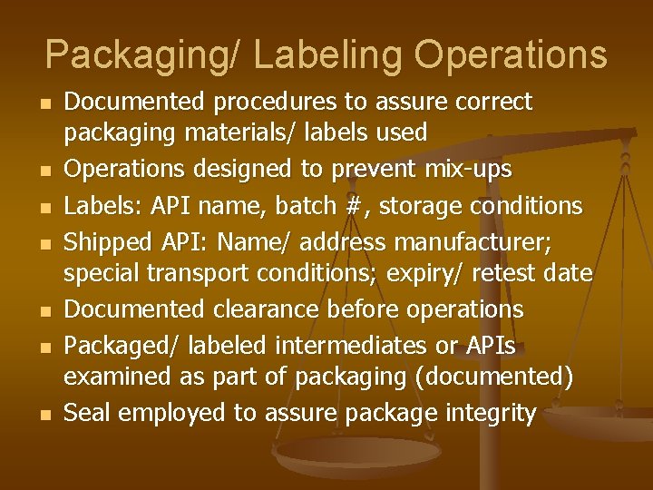 Packaging/ Labeling Operations n n n n Documented procedures to assure correct packaging materials/